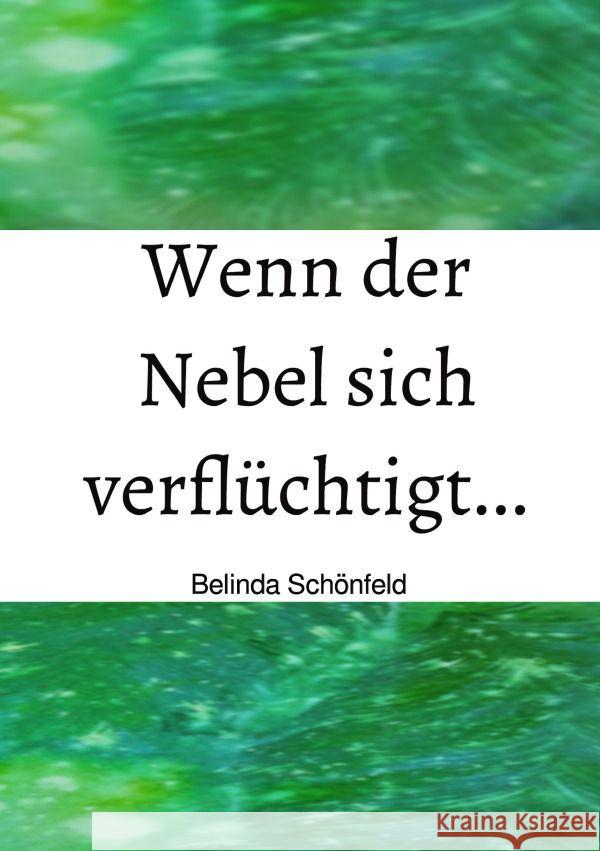 Wenn der Nebel sich verflüchtigt... Schönfeld, Belinda 9783758427763