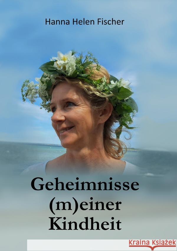 Geheimnisse (m)einer Kindheit Fischer, Hanna Helen 9783758430237