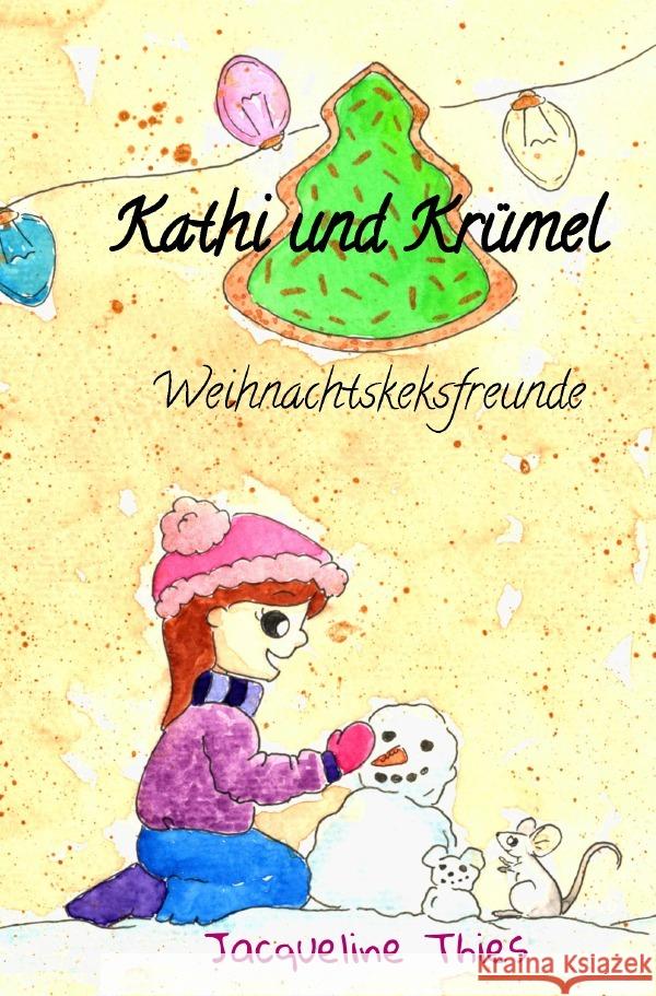 Kathi und Krümel - Weihnachtskeksfreunde Thies, Jacqueline 9783758432286