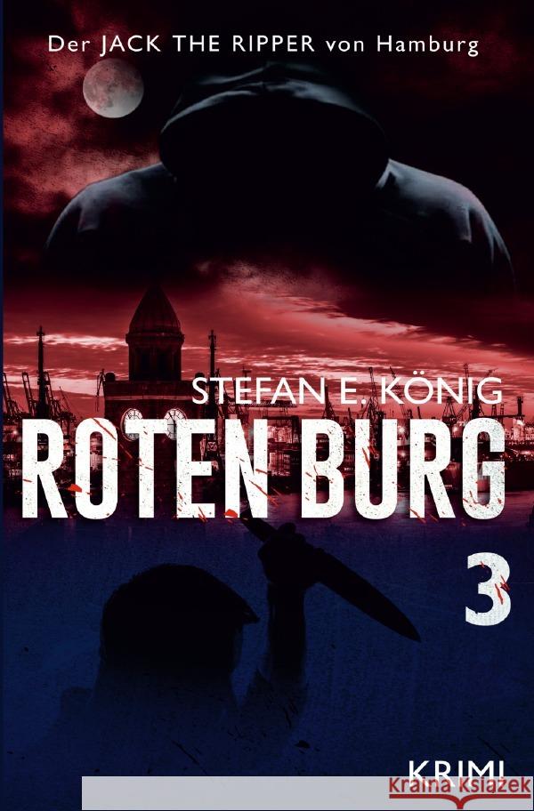 Roten Burg 3 - Der Jack the Ripper von Hamburg König, Stefan E. 9783758432453