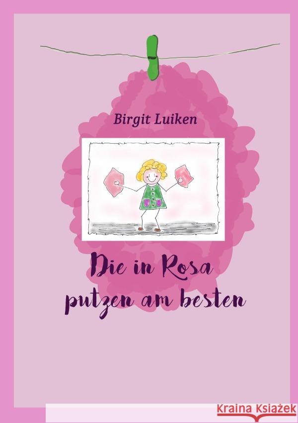 Die in Rosa putzen am besten Luiken, Birgit 9783758434174