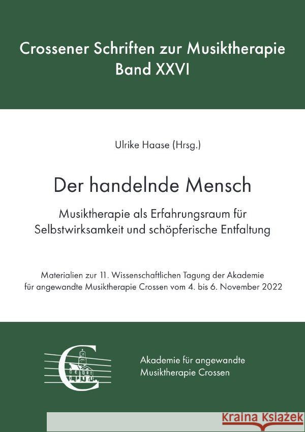 Der handelnde Mensch. Musiktherapie als Erfahrungsraum für Selbstwirksamkeit und schöpferische Entfaltung Haase, Ulrike 9783758435355