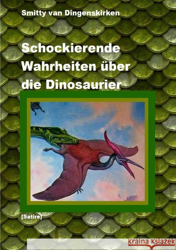 Schockierende Wahrheiten über die Dinosaurier Van Dingenskirken, Smitty 9783758436130