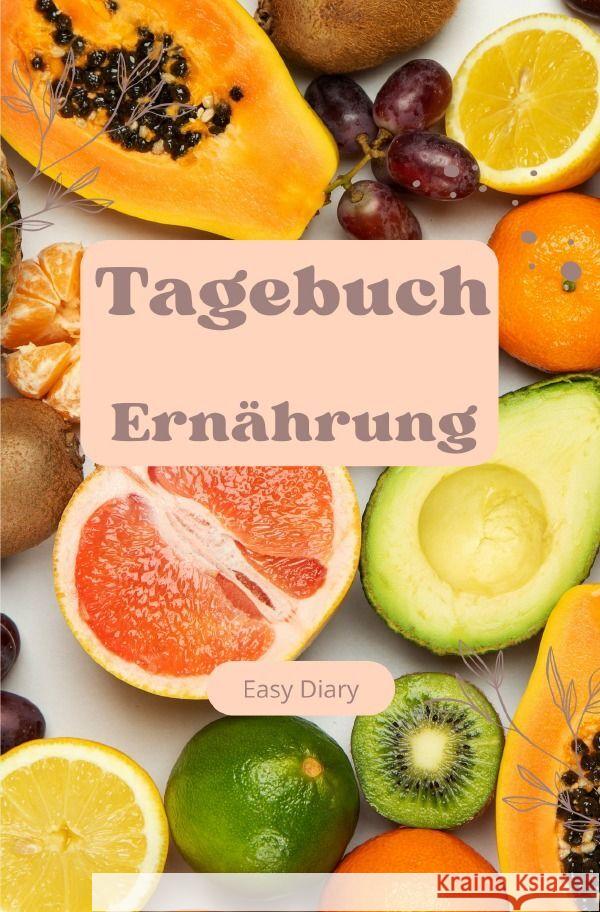 Tagebuch Ernährung Obst Diary, Easy 9783758436727