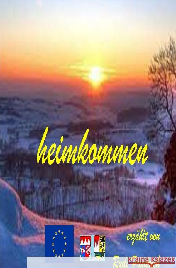 Heimkommen Rudi Friedrich Haßfurt Knetzgau, Augsfeld, Rudi Friedrich, Haßfurt, in Franken, Dorfleben 9783758437250 epubli