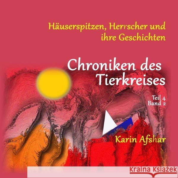 Chroniken des Tierkreises Band 4, Teil 2 Afshar, Karin 9783758437335