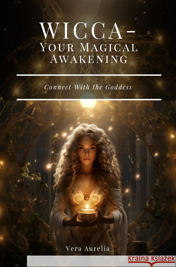 WICCA - Your Magical Awakening Aurelia, Vera 9783758437953