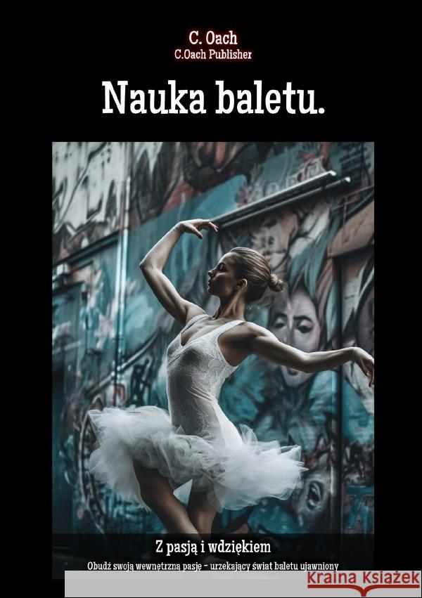 Nauka baletu. Oach, C. 9783758439766 epubli