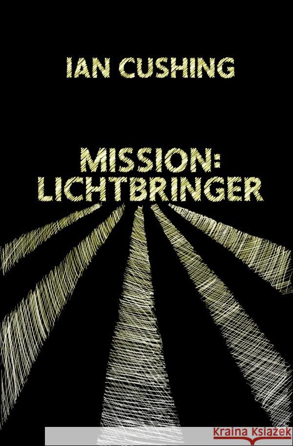 Mission: Lichtbringer Cushing, Ian 9783758441677