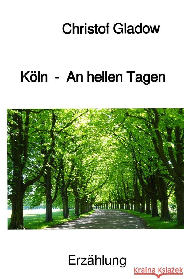 Köln - An hellen Tagen Gladow, Christof 9783758441868