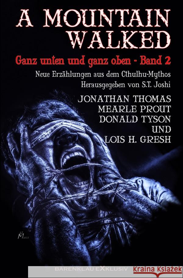 A MOUNTAIN WALKED - Ganz unten und ganz oben, Band 2: Neue Erzählungen aus dem Cthulhu-Mythos Thomas, Jonathan, Prout, Mearle, Gresh, Lois H. 9783758444593