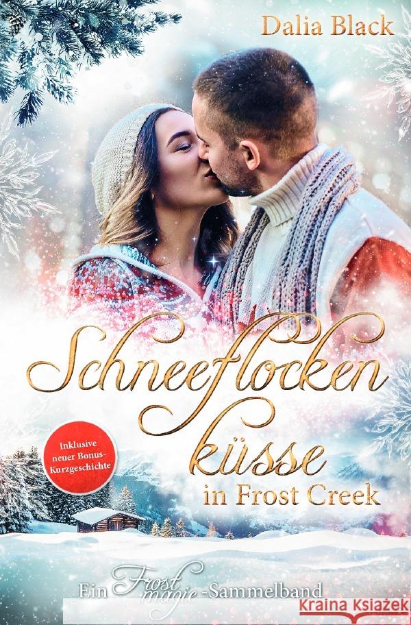 Schneeflockenküsse in Frost Creek Black, Dalia 9783758444654