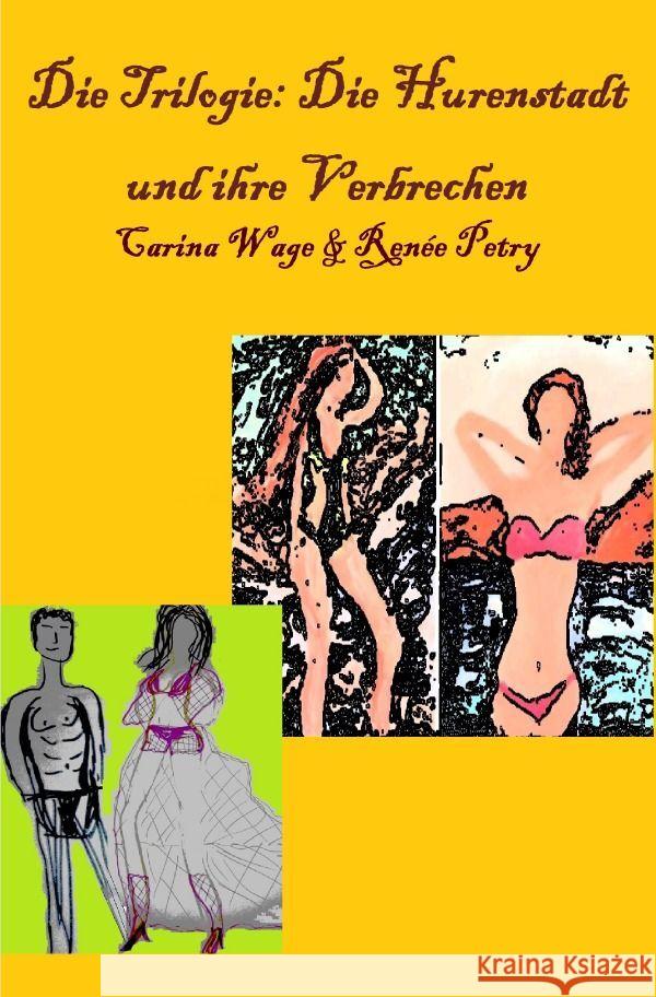 Die Trilogie: Die Hurenstadt und ihre Verbrechen Wage, Carina, Petry, Renée 9783758448591