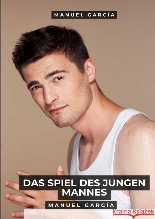 Das Spiel des jungen Mannes García, Manuel 9783758448720