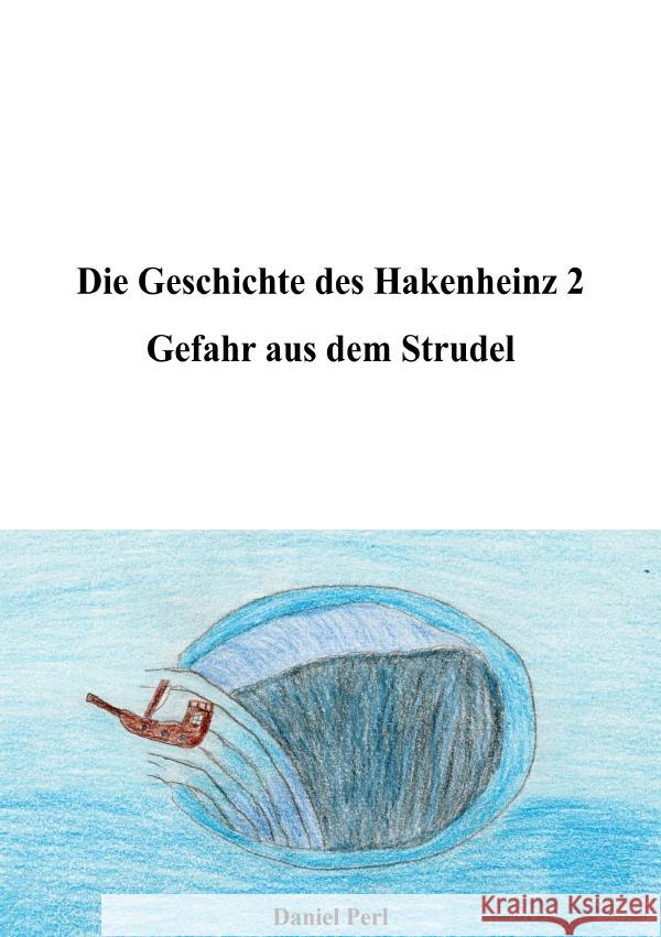 Die Geschichte des Hakenheinz 2  Gefahr aus dem Strudel Perl, Daniel 9783758449581