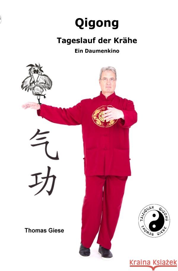 QIGONG Tageslauf der Krähe Ein Daumenkino Giese, Thomas 9783758449727