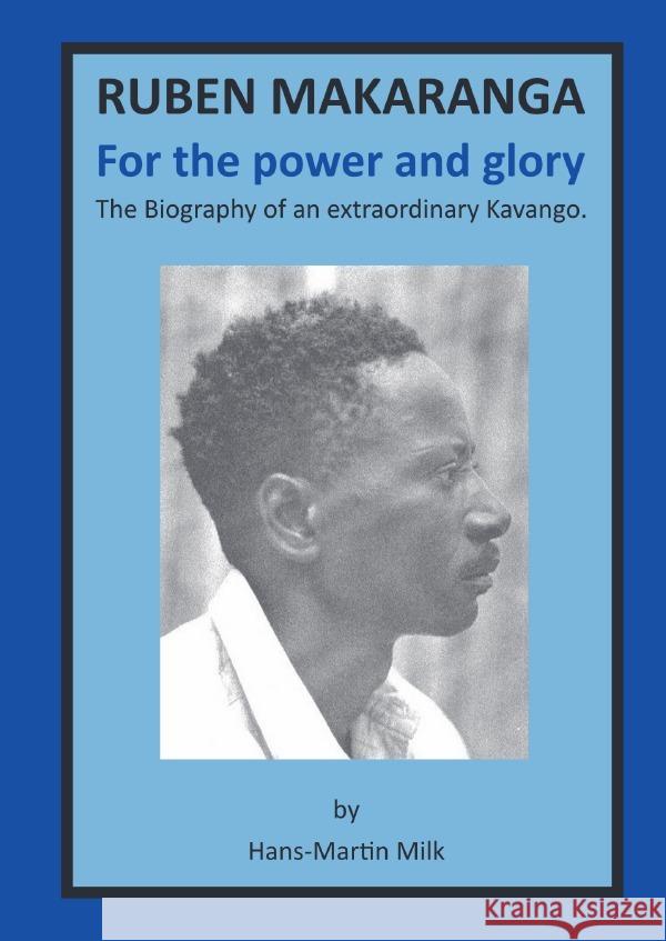 Ruben Makaranga. For the Power and Glory Milk, Hans-Martin 9783758450556