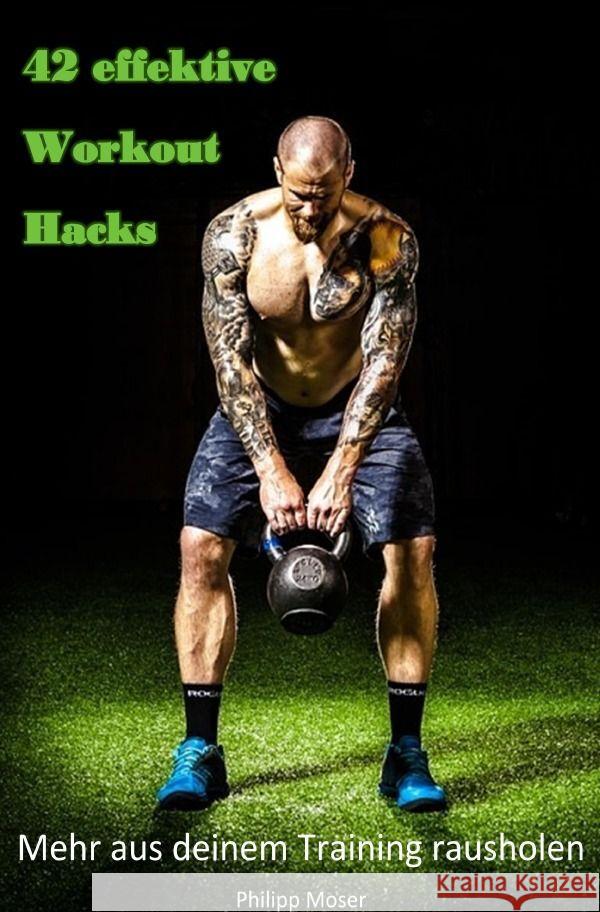 42 effektive Workout Hacks Moser, Philipp 9783758451508