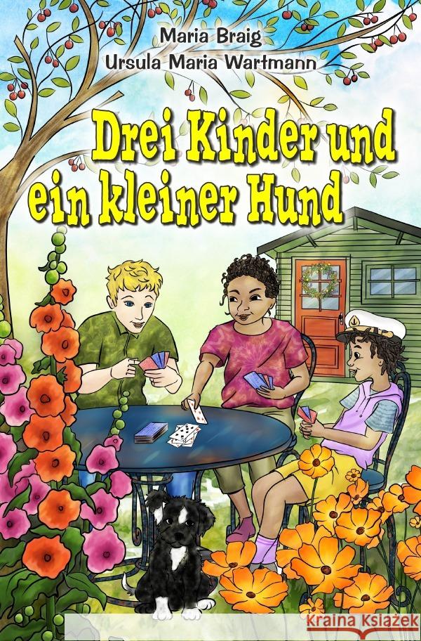 Drei Kinder und ein kleiner Hund Braig, Maria, Wartmann, Ursula Maria 9783758452789 epubli