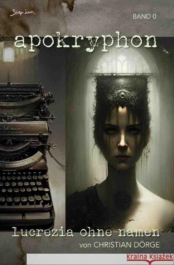 Apokryphon, Band 0: Lucrezia ohne Namen Dörge, Christian 9783758453250