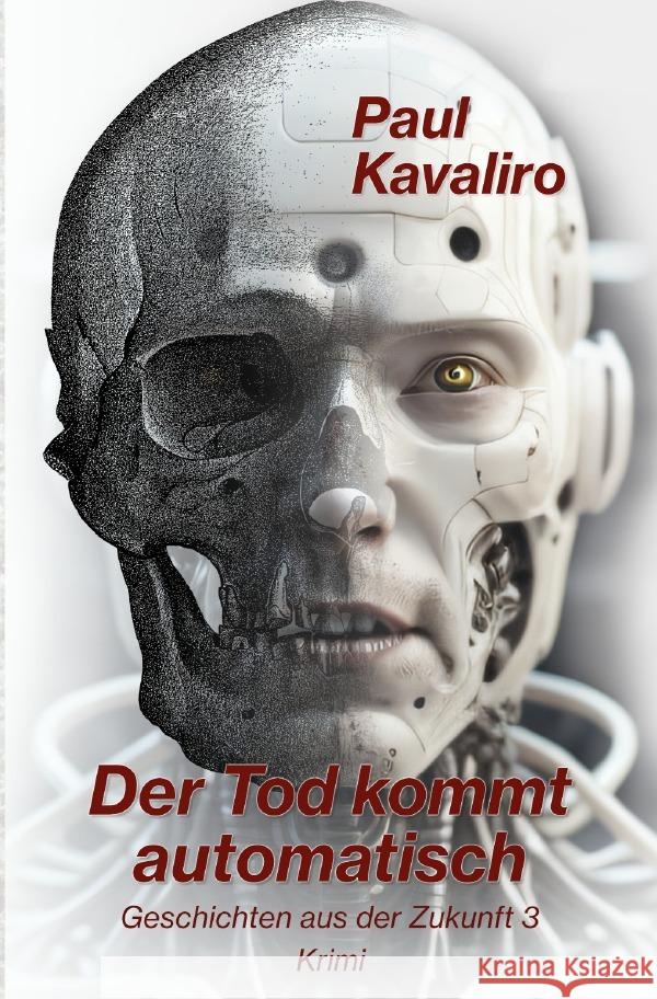 Der Tod kommt automatisch Kavaliro, Paul 9783758454370 epubli