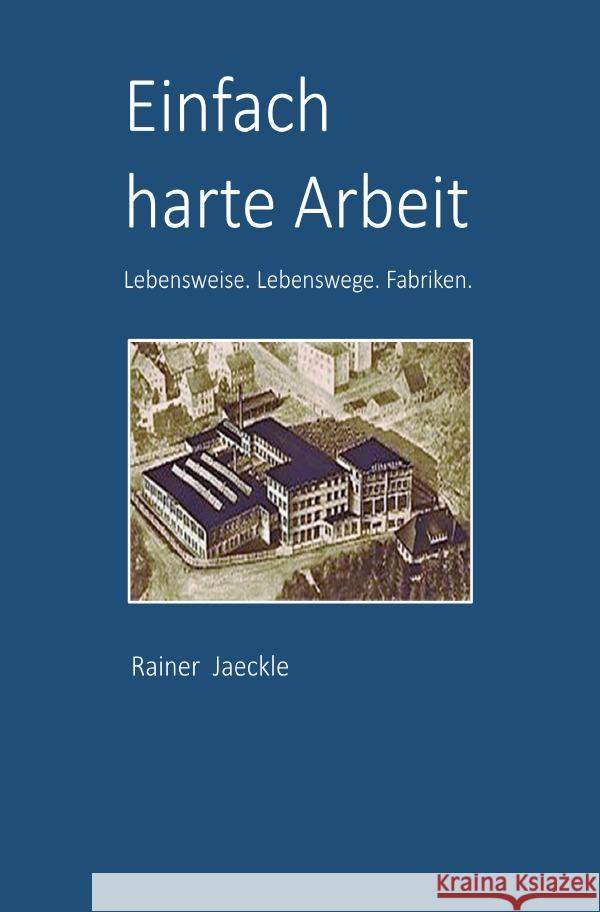 Einfach harte Arbeit Jaeckle, Rainer 9783758454684