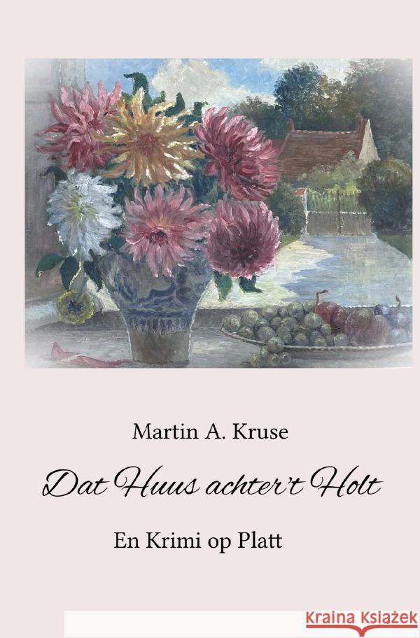 Dat Huus achter't Holt Kruse, Martin A. 9783758454820 epubli