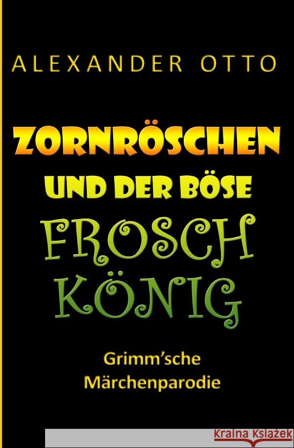 Zornröschen und der böse Froschkönig Otto, Alexander 9783758455834