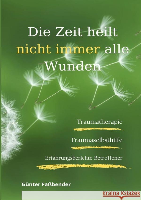 Die Zeit heilt nicht immer alle Wunden Fassbender, Günter 9783758456497
