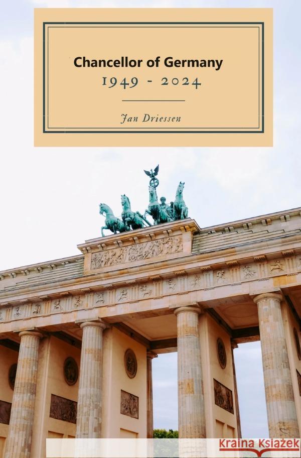 Chancellors of Germany 1949 - 2024 Driessen, Jan 9783758456534