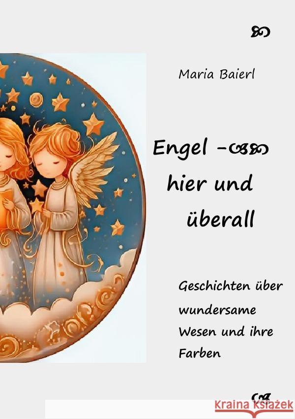 Engel - hier und überall Baierl, Maria 9783758457494 epubli