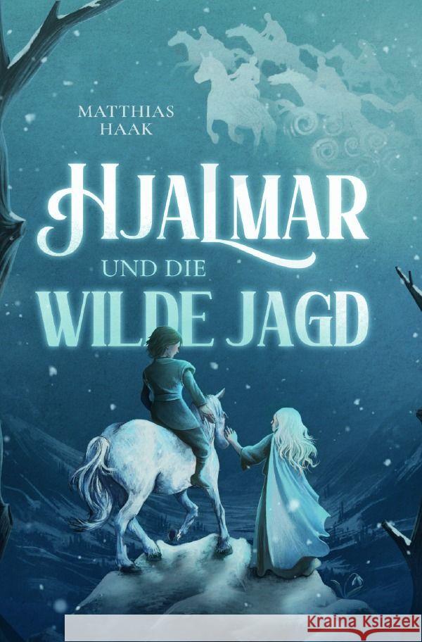 Hjalmar und die Wilde Jagd Haak, Matthias 9783758458170