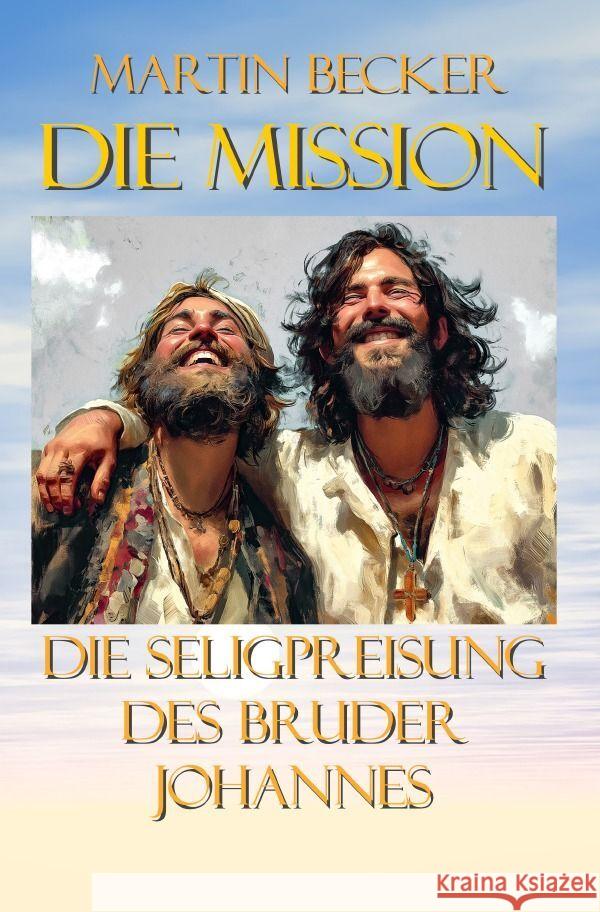 Die Mission Die Seligpreisung des Bruder Johannes Becker, Martin 9783758459016