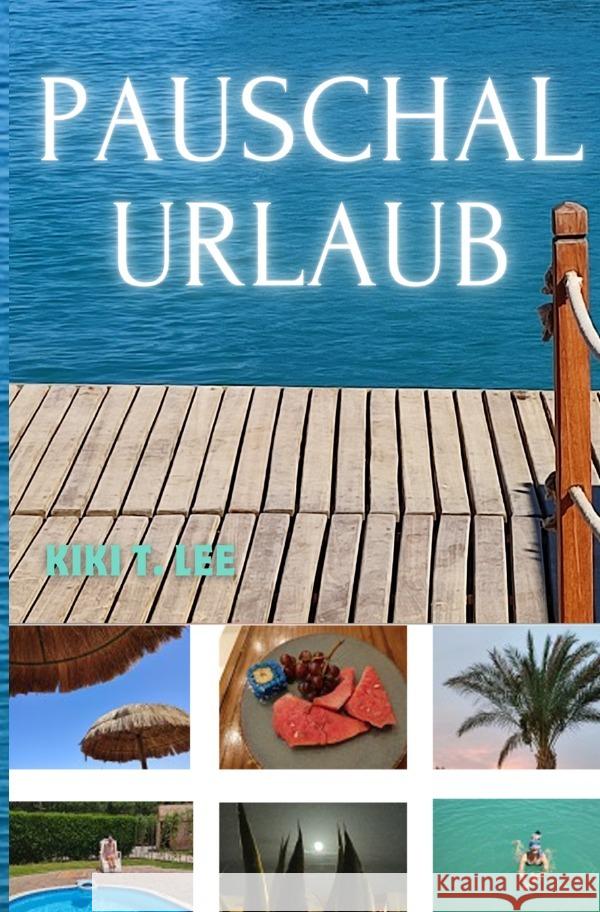 Pauschalurlaub T. LEE, Kiki 9783758459405 epubli