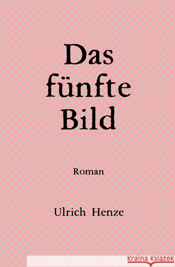 Das fünfte Bild Henze, Ulrich 9783758460401