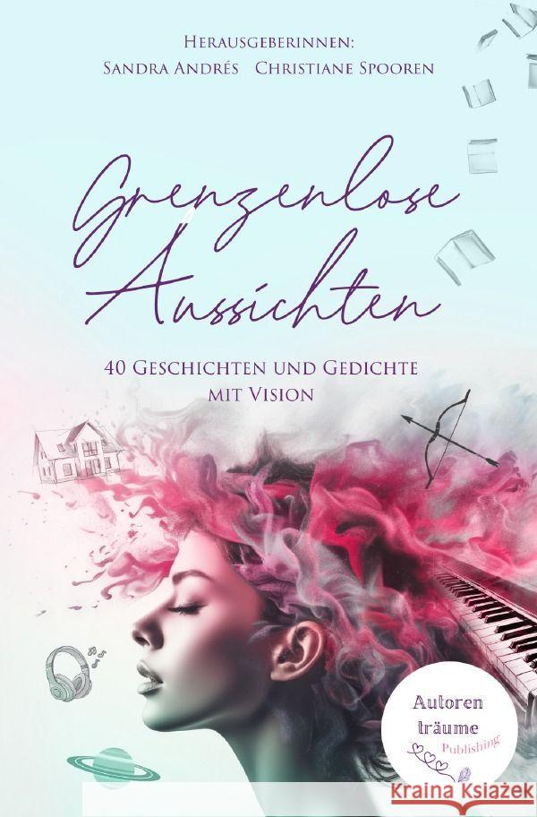 Grenzenlose Aussichten Andrés, Sandra, Spooren, Christiane 9783758460449