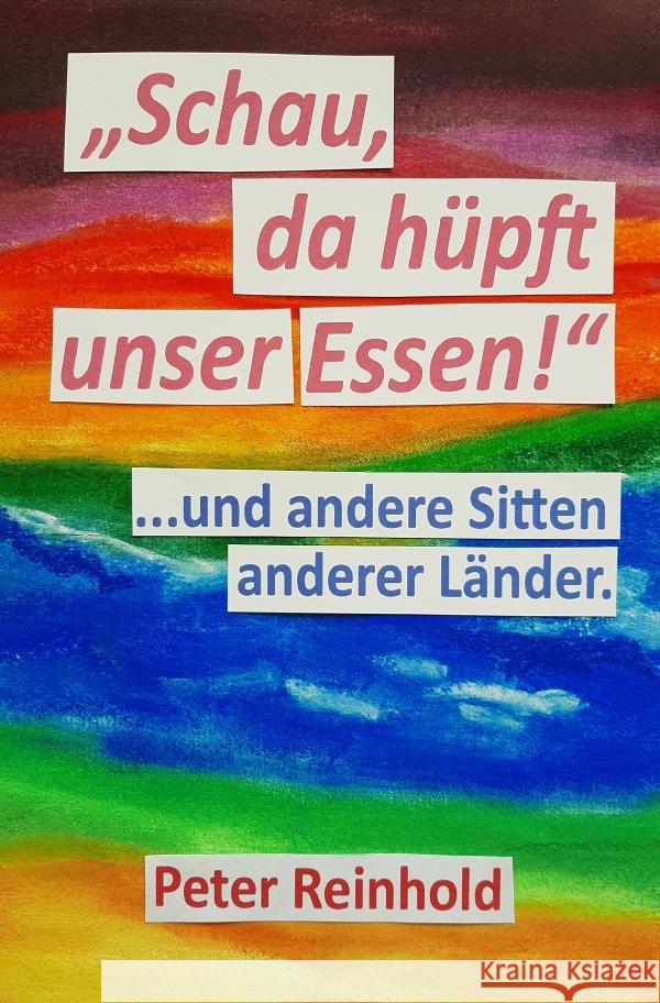 Schau, da hüpft unser Essen! Reinhold, Peter 9783758460838