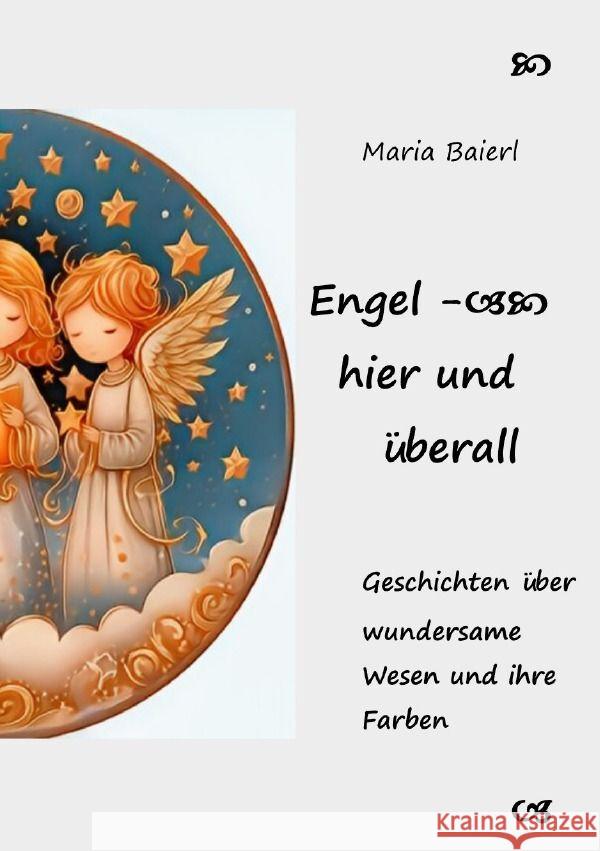 Engel - hier und überall Baierl, Maria 9783758461101 epubli