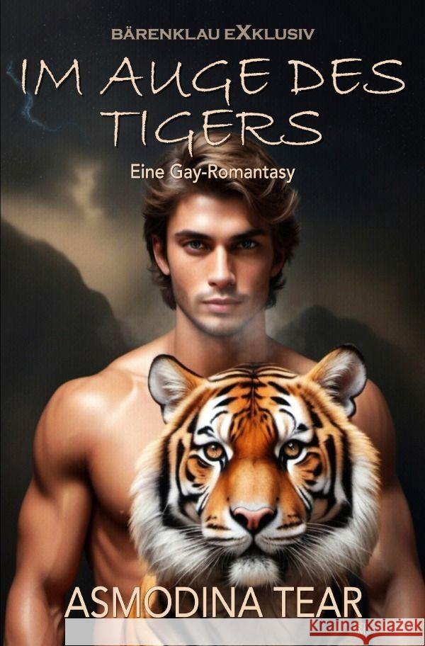 Im Auge des Tigers - Eine Gay-Romantasy Tear, Asmodina 9783758461125 epubli