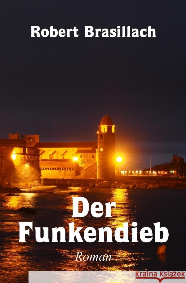 Der Funkendieb Brasillach, Robert 9783758461620