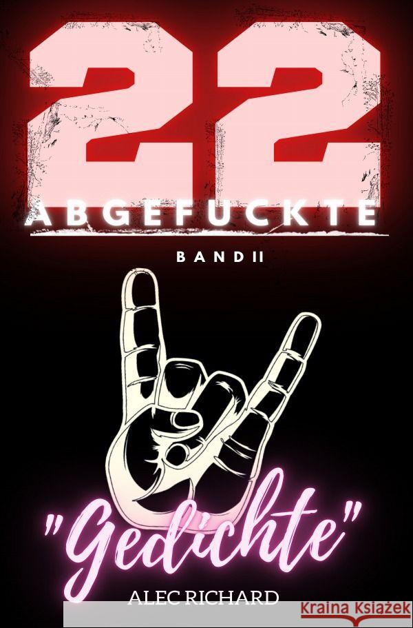 22 ABGEFUCKTE Gedichte Richard, Alec 9783758461934