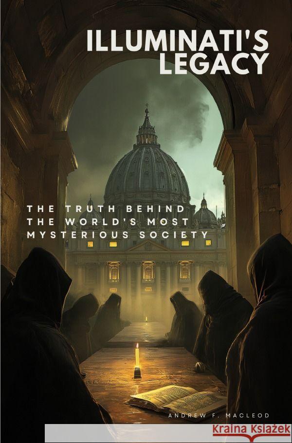 Illuminati's Legacy MacLeod, Andrew F. 9783758461958 epubli