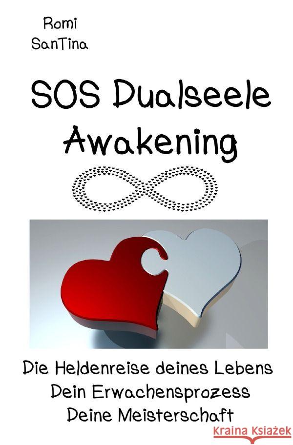 SOS Dualseele Awakening - Die Heldenreise deines Lebens - Dein Erwachensprozess - Deine Meisterschaft SanTina, Romi 9783758464690