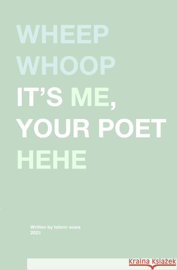 Wheep whoop it's me, your poet hehe Sowa, Tebnie 9783758465536