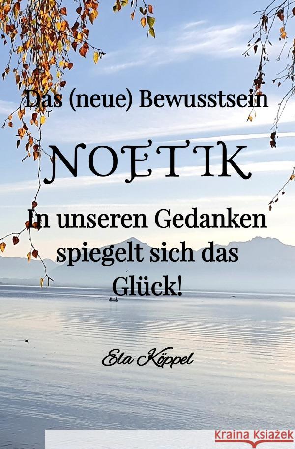 Das (neue) Bewusstsein  NOETIK Köppel, Ela 9783758468384