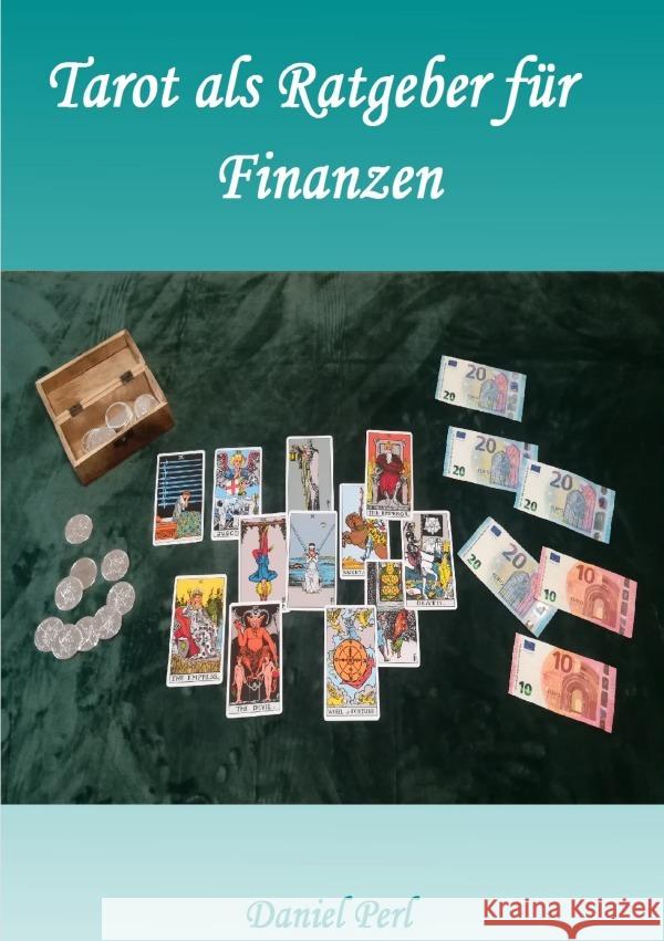 Tarot als Ratgeber für Finanzen Perl, Daniel 9783758468568