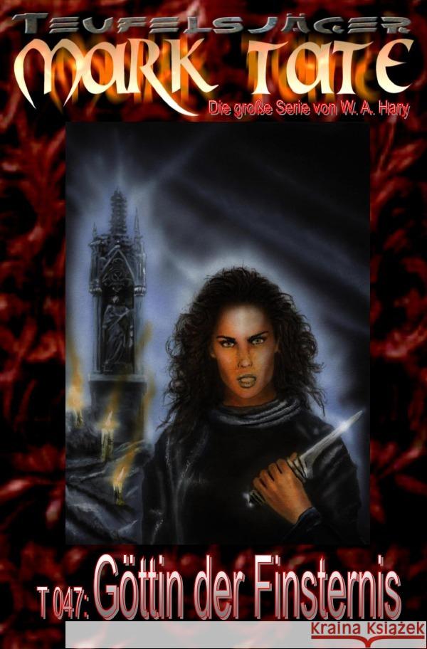 TEUFELSJÄGER Mark Tate 047: Göttin der Finsternis Hary, Wilfried A. 9783758469060