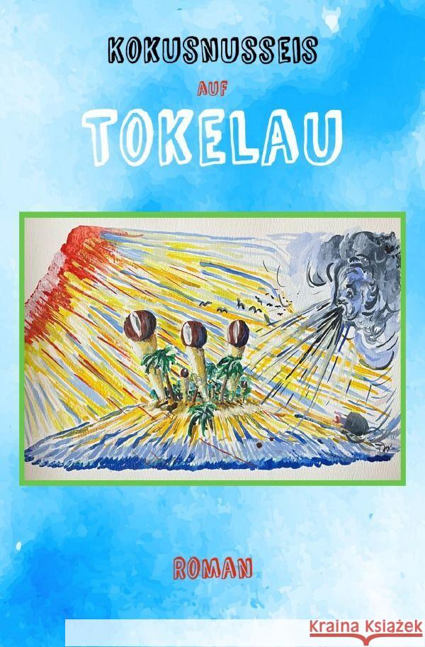 Kokosnusseis auf Tokelau Romey, Detlef 9783758469695