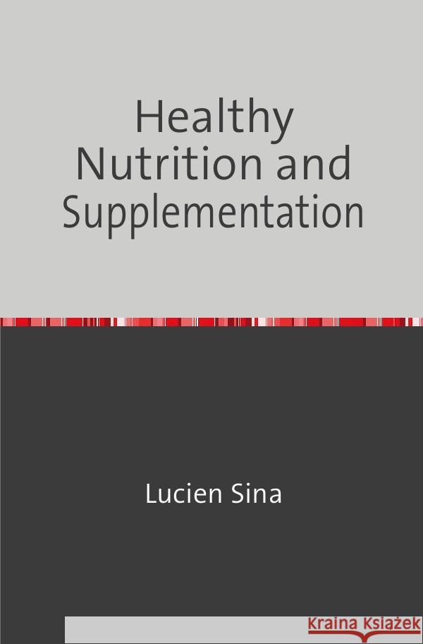 Healthy Nutrition and Supplementation Sina, Lucien 9783758470660