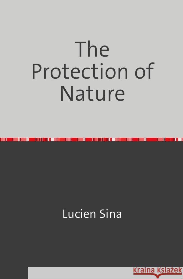 The Protection of Nature Sina, Lucien 9783758470677 epubli